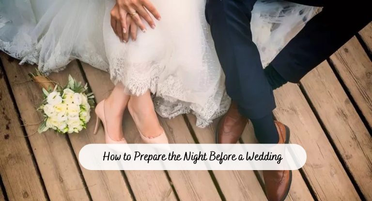 How to Prepare the Night Before a Wedding: A Comprehensive Guide for Couples